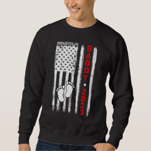 Soon to Be Dad First Time Daddy Promoted to Daddy  Sweatshirt
