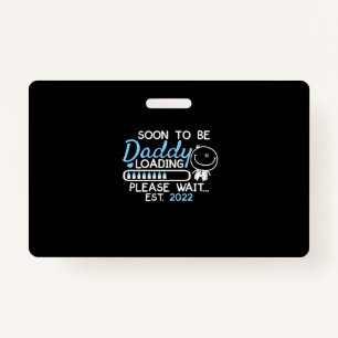Soon To Be Daddy 2022 Father's Day First Time ID Badge
