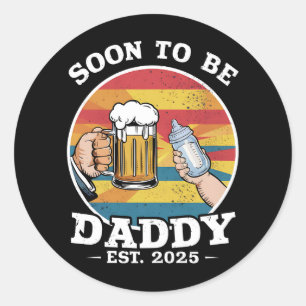 Soon To Be Daddy 2025 First Time Daddy 2025 Retro  Classic Round Sticker