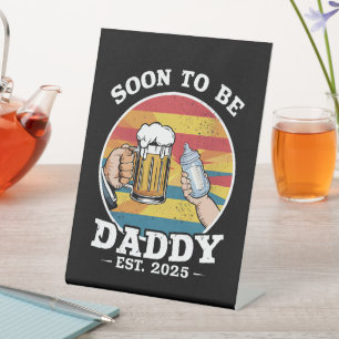 Soon To Be Daddy 2025 First Time Daddy 2025 Retro  Pedestal Sign