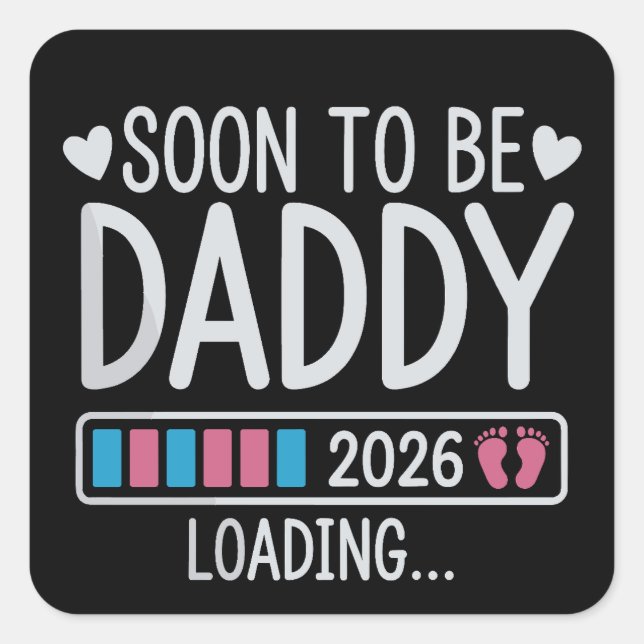 Soon to Be Daddy 2026 Loading Pregnancy Announce Square Sticker (Front)