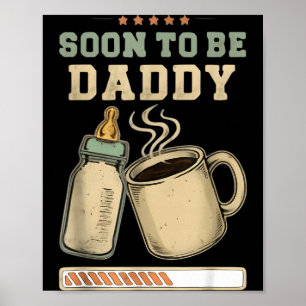 Soon To Be Daddy, Coffee Baby Announcement, Expect Poster