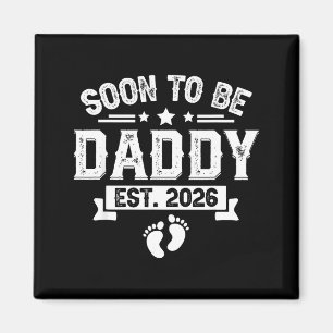 Soon To Be Daddy Est. 2026 Fathers Day First Time Magnet