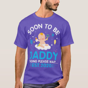 Soon To Be Daddy Loading Please Wait Est 2020 Happ T-Shirt