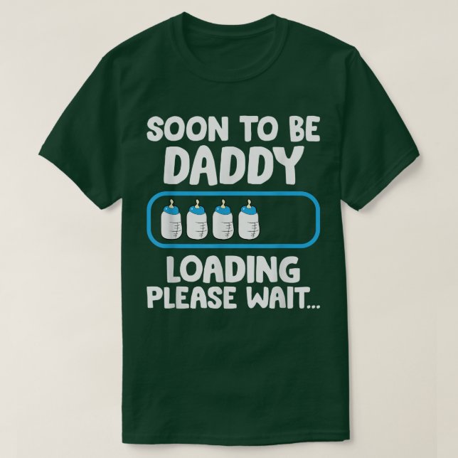 Soon To Be Daddy Loading Pregnancy Annoucement  T-Shirt (Design Front)