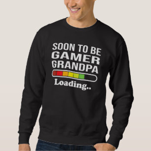 Soon To Be Gamer Grandpa For Gaming Grandpa’s Sweatshirt