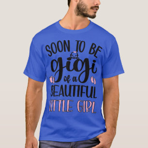 Soon To Be Gigi Of A Girl New Grandma Promoted To T-Shirt