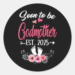 Soon To Be Godmother Est 2025 Mothers Day First Ti Classic Round Sticker