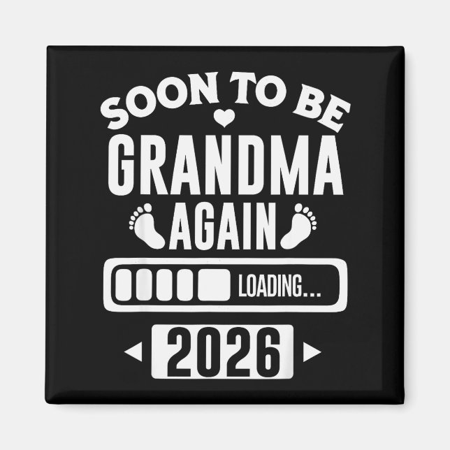 Soon To Be Grandma Again 2026 Loading New Baby Ann Magnet (Front)