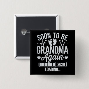 Soon to Be Grandma Again 2026 Loading Pregnancy  15 Cm Square Badge