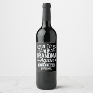 Soon to Be Grandma Again 2026 Loading Pregnancy  Wine Label