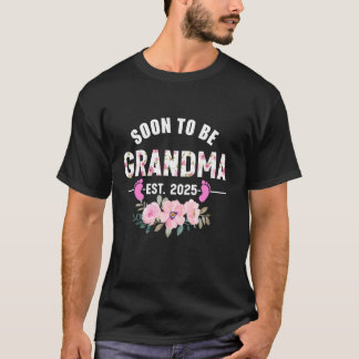 Soon to be Grandma Est 2025 Gifts First Time Grand T-Shirt