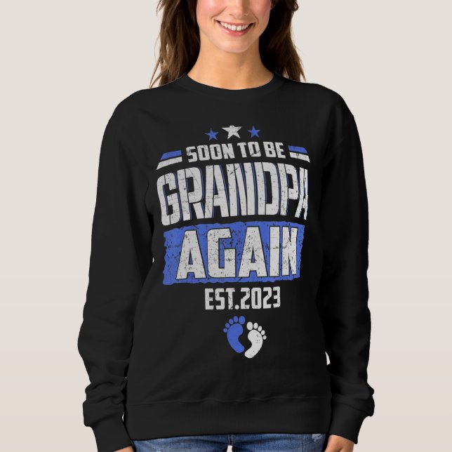 Soon To Be Grandpa Again 2023 Father's Day Sweatshirt (Front)