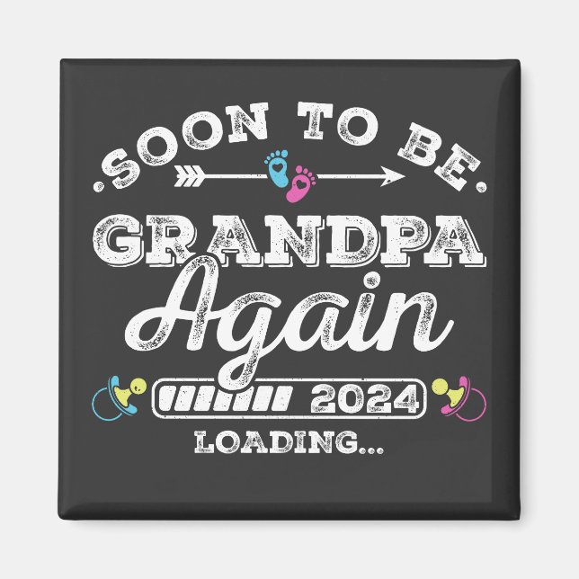 Soon to Be Grandpa Again 2024 Loading Square Magnet (Front)