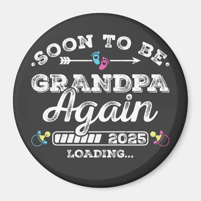 Soon to Be Grandpa Again 2025 Loading Circle Magnet (Front)