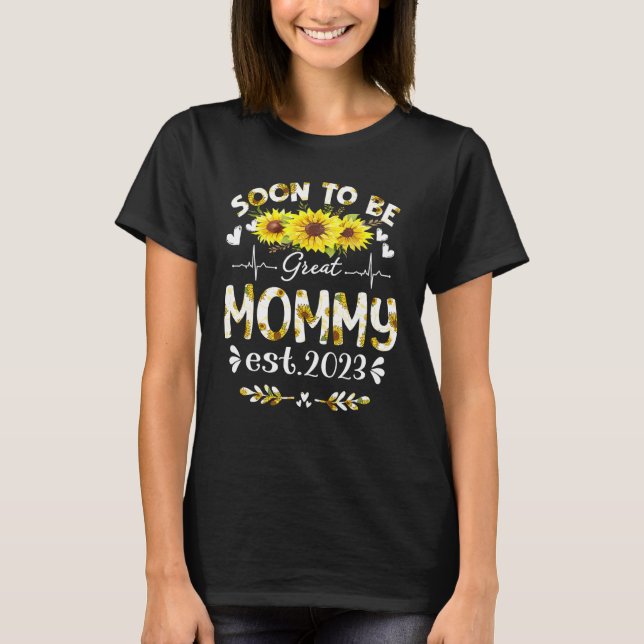 Soon To Be Great Mummy 2023 Sunflower Mother's Day T-Shirt (Front)