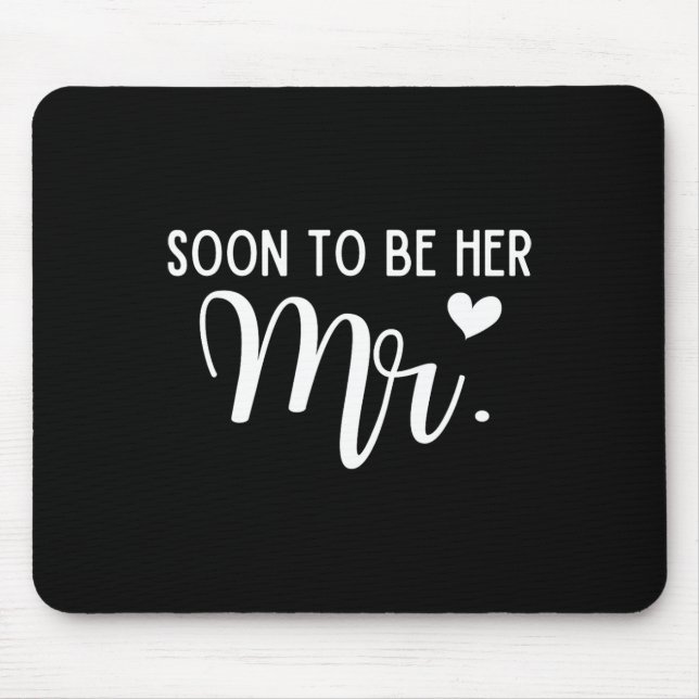 Soon To Be Her Mr Bride And Groom Matching Couples Mouse Mat (Front)