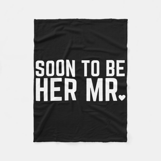 Soon To Be Her Mr Future Husband Groom Wedding Mar Fleece Blanket (Front)