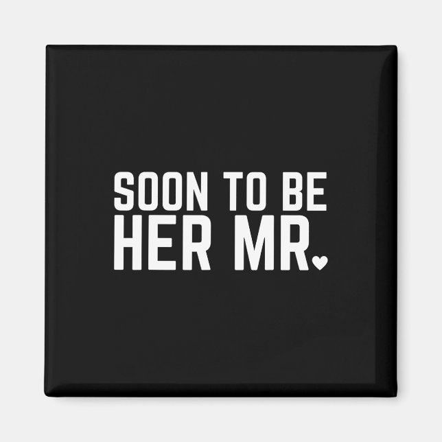 Soon To Be Her Mr Future Husband Groom Wedding Mar Magnet (Front)