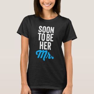 Soon To Be Her Mr  Future Husband T-Shirt