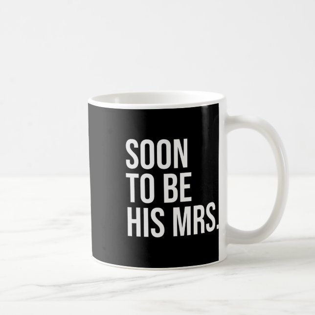 Soon To Be His Mrs Future Wife Bride 1  Coffee Mug (Right)