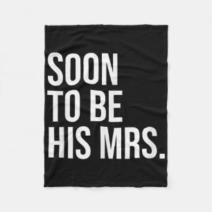 Soon To Be His Mrs Future Wife Bride Fleece Blanket