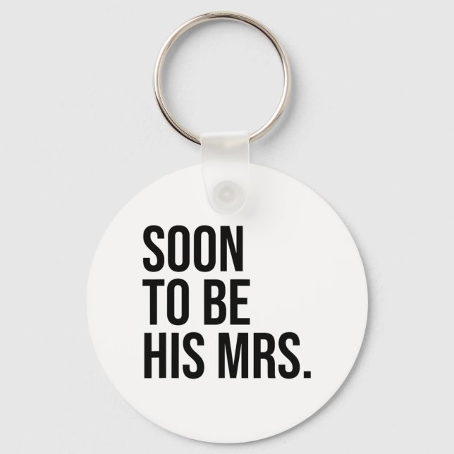 Soon To Be His Mrs Future Wife Bride  Key Ring (Front)