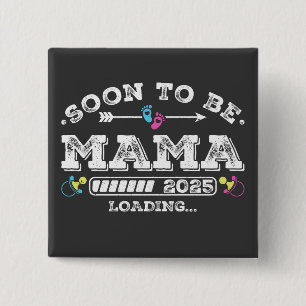 Soon to Be Mama 2025 Loading Square Button