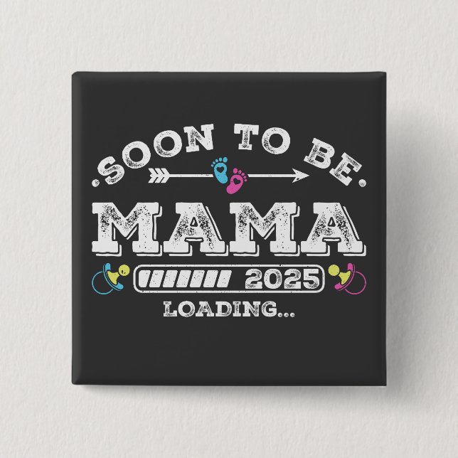 Soon to Be Mama 2025 Loading Square Button (Front)