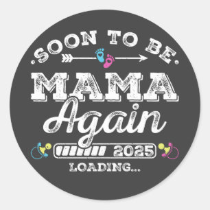 Soon to Be Mama Again 2025 Loading Classic Round Sticker