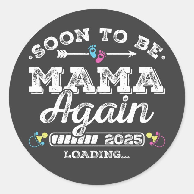 Soon to Be Mama Again 2025 Loading Classic Round Sticker (Front)