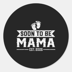 Soon To Be Mama Est 2025 Expect  Classic Round Sticker