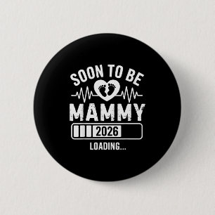 Soon To Be Mammy 26 Loading Pregnancy Announcement 6 Cm Round Badge