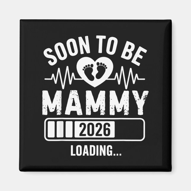Soon To Be Mammy 26 Loading Pregnancy Announcement Magnet (Front)