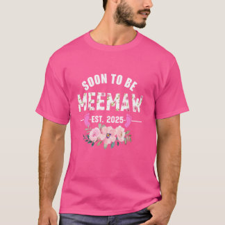 Soon to be Meemaw Est 2025 Gifts First Time Grandm T-Shirt
