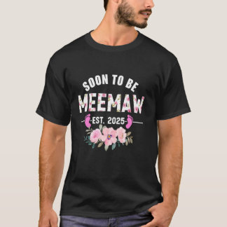 Soon to be Meemaw Est 2025 Gifts First Time Grandm T-Shirt