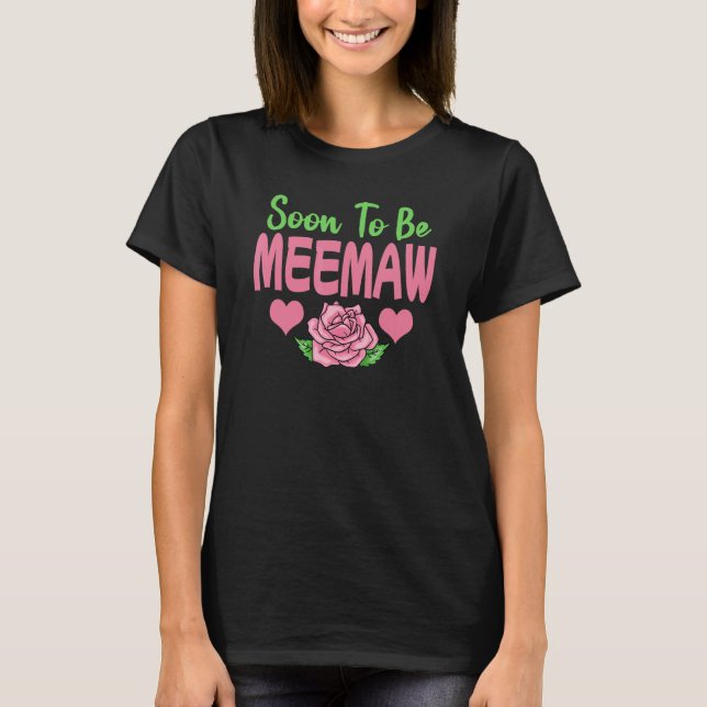Soon To Be Meemaw T-Shirt (Front)