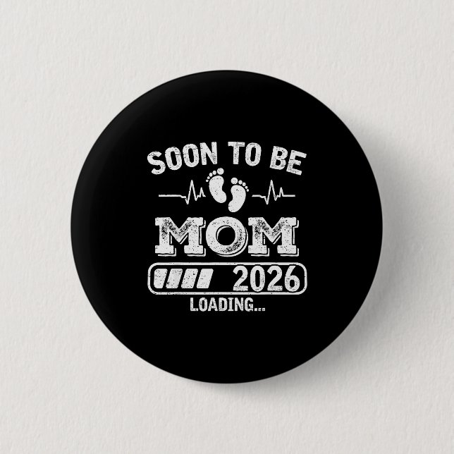Soon To Be Mom 2026 Loading Funny Pregnancy Announ 6 Cm Round Badge (Front)