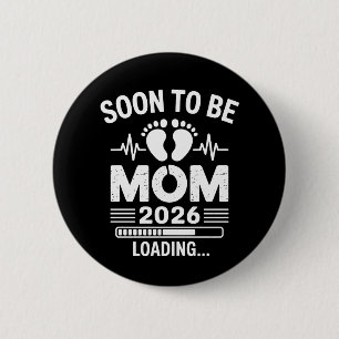 Soon To Be Mom 2026 Loading Pregnancy Announcement 6 Cm Round Badge