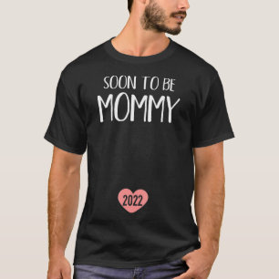 Soon to be mommy 2022 for new mom  T-Shirt