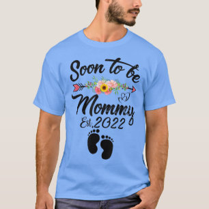 Soon To Be Mommy 2022 Mother S Day First Time Mom  T-Shirt