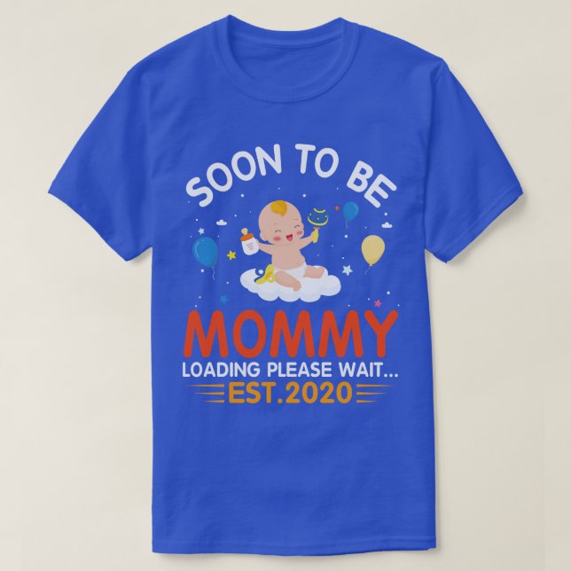 Soon To Be Mummy Loading Please Wait Est 2020 Happ T-Shirt (Design Front)