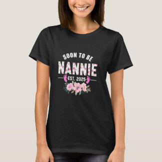 Soon to be Nannie Est 2025 Gifts First Time Grandm T-Shirt