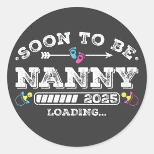 Soon to Be Nanny 2025 Loading Classic Round Sticker