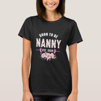 Soon to be Nanny Est 2025 Gifts First Time Grandma T-Shirt