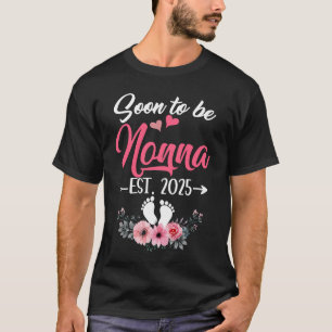 Soon To Be Nonna Est 2025 Mothers Day First Time N T-Shirt