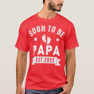 Soon To Be Papa 2023 Fathers Day First Time Papa T-Shirt