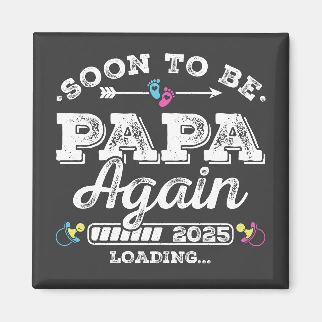 Soon to Be Papa Again 2025 Loading Square Magnet (Front)