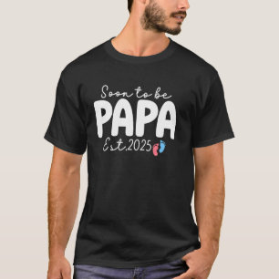 Soon To Be Papa Est 2025 Promoted To New Papa For T-Shirt
