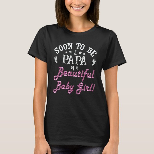 Soon To Be Papa of Beautiful Baby Girl 2023 Family T-Shirt (Front)